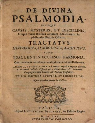 De divina psalmodia, eiusque causis, mysteriis et disciplinis ... tractatus historicus, symbolicus, asceticus sive psallentis ecclesiae harmonia : opus novum & curiosum ac multiplici eruditione illustratum