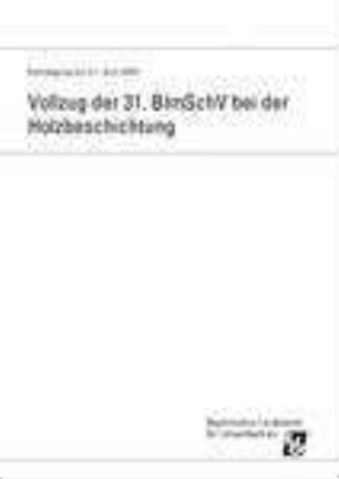 Vollzug der 31. BlmSchV bei der Holzbeschichtung : Fachtagung am 21. Juni 2005
