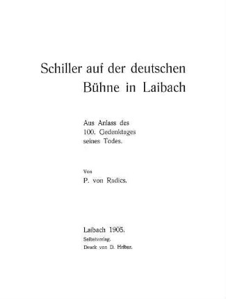 Schiller auf der deutschen Bühne in Laibach : aus Anlass des 100. Geburtstages seines Todes