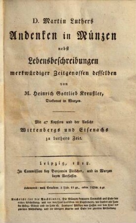 D. Martin Luthers Andenken in Münzen : nebst Lebensbeschreibungen merkwürdiger Zeitgenossen desselben : mit 47 Kupfern und der Ansicht Wittenbergs und Eisenachs zu Luthers Zeit