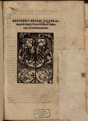 Desyderii Erasmi Roterodami, de duplici Copia rerum ac verborum, Commentarij duo