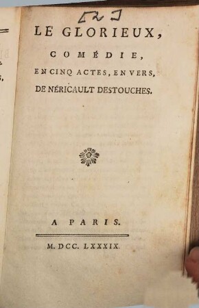 Le Glorieux : Comédie, En Cinq Actes, En Vers, De Néricault Destouches