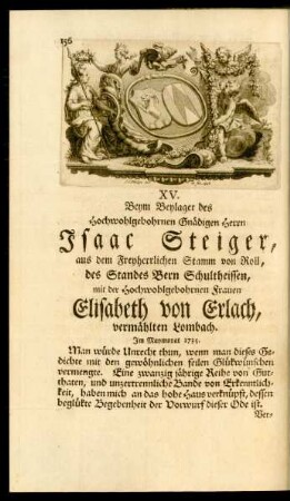XV. Beym Beylager des Hochwohlgebohrnen Gnädigen Herrn Isaac Steiger, ... im Maymonat 1735.