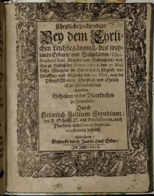 Christliche Leichpredigt/ Bey dem Ehrlichen Leichbegängniß/ des ... Christophori Iani Krausen von Halberstadt/ welcher zu Helmstädt Anno 1616 ... enschlaffen