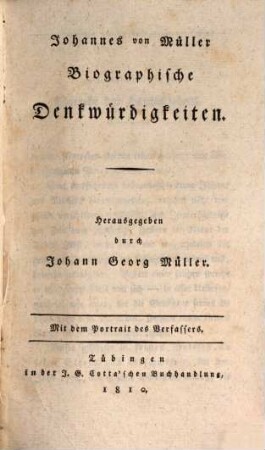 Johannes von Müllers sämmtliche Werke. 4, Biographische Denkwürdigkeiten, [Lebensgeschichte [1]]