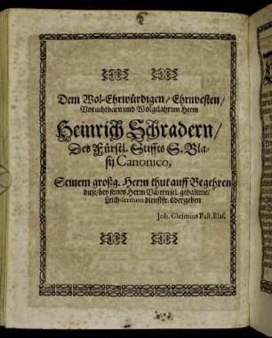 Dem Wol-Ehrwürdigen/ [...] Heinrich Schradern/ [...]