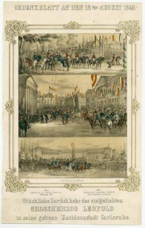 "Gedenkblatt an den 18ten August 1849. Glückliche Zurückkehr des vielgeliebten Grossherzog Leopold in seine getreue Residenzstadt Carlsruhe."
