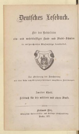 Theil 2, [Schülerband]: Deutsches Lesebuch für die mittlere und obere Stufe : für das Bedürfniß ein- und mehrklassiger Stadt- und Landschulen in entsprechender Stufenfolge bearbeitet