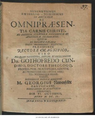 Syncretismus Zwinglio-Jesuiticus In Articulo De Omnipraesentia Carnis Christi, Ad Amussim Scripturae Propheticae Et Apostolicae Examinatus