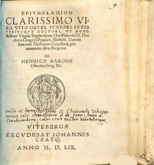 Epithalamion Clarissimon Viro, Vito Ortel Ivniori, Ivris Virivsque Doctori, Et Honestissimae Virgini Euphrosynae, Clarissimi uiri D. Doctoris Gregorij Pontani, Illustriss. Ducum Saxoniae Electorum Cancellarij, piae memoriae, filiae