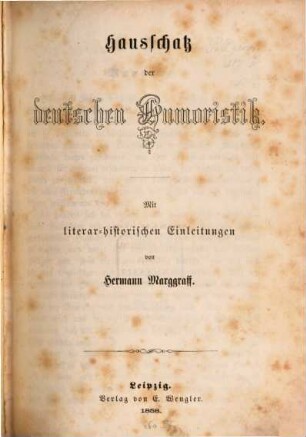 Hausschatz der deutschen Humoristik : Mit literar-historischen Einleitungen von Hermann Marggraff. 1