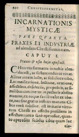 Incarnationis Mysticae Pars Quarta. Praxes Et Industriae ad alendam Christiformitatem.
