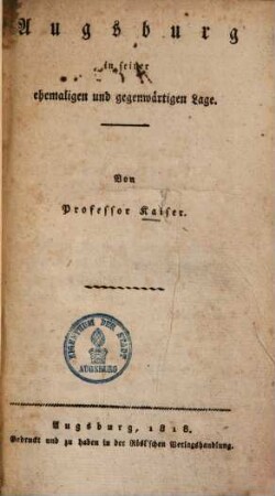 Augsburg in seiner ehemaligen und gegenwärtigen Lage