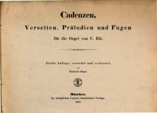 Cadenzen, Versetten, Präludien und Fugen für die Orgel = Cadences, versets, préludes & fugues pour l'orgue