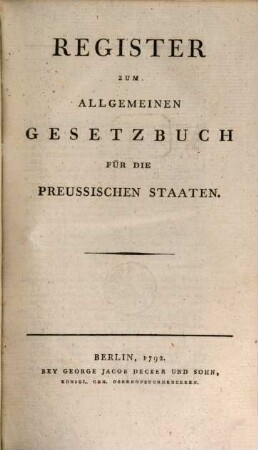 Allgemeines Gesetzbuch für die Preussischen Staaten. [4], Register Zum Allgemeinen Gesetzbuch für die Preussischen Staaten