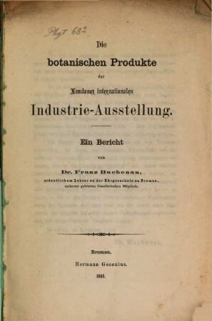 Die botanischen Produkte der Londoner internationalen Industrie-Ausstellung : Ein Bericht