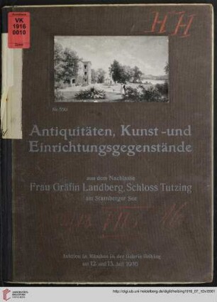 Antiquitäten, Kunst- und Einrichtungsgegenstände : Keramik, Glas, Metallarbeiten, Möbel, Textilien, ostasiatische Kunst, Gemälde alter und moderner Meister, Stiche aus dem Nachlasse Frau Gräfin Landberg, Schloss Tutzing am Starnbergersee ; Mittwoch, den 12., und Donnerstag, den 13. Juli 1916