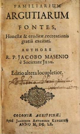 Familiarium Argutiarum Fontes : Honestæ & eruditæ recreationis gratiâ excitati