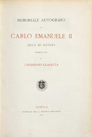 Storia del regno e dei tempi di Carlo Emanuele II, duca di Savoia : scritta su documenti inediti. 3, Memoriale autografo di Carlo Emanuele II pubblicato de Gaudenzio Claretta