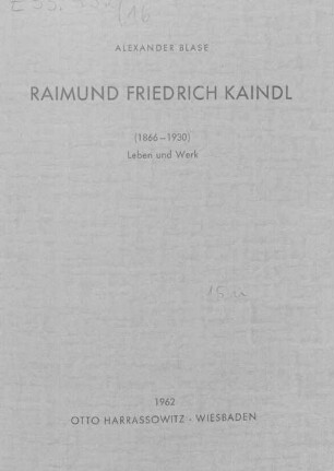 Raimund Friedrich Kaindl : (1866 - 1930) ; Leben und Werk