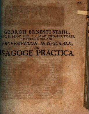 Georgii Ernesti Stahl ... Propempt. inaug. de isagoge practica