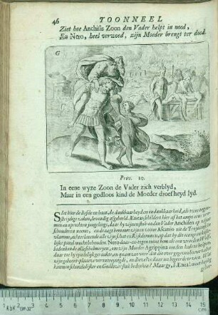 Ziet hoe Anchisis Zoon den Vader helpt in nood, En Nero, heel verwoed, zijn Moeder brengt ter dood. In eene wyze Zoon de vader zich verblyd, Maar in een godloos kind de Moeder droefheyd lyd.