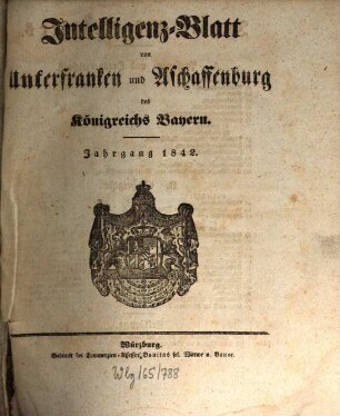Intelligenzblatt von Unterfranken und Aschaffenburg des Königreichs Bayern. 1842