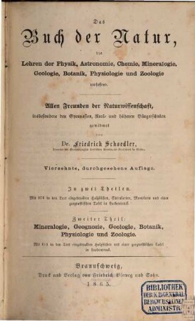 Das Buch der Natur : die Lehren der Physik, Astronomie, Chemie, Mineralogie, Geologie, Botanik, Physiologie und Zoologie umfassend ; allen Freunden der Naturwissenschaft, insbesondere den Gymnasien, Real- und höheren Bürgerschulen gewidmet ; in zwei Theilen. 2, Mineralogie, Geognosie, Geologie, Botanik, Physiologie und Zoologie