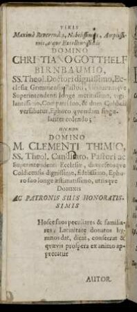 Viris Maxime Reverendis [...] Domino Christiano Gotthelf Birnbaumio [...] Domino M. Clementi Thimio [...]