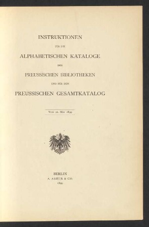 Instruktionen für die alphabetischen Kataloge der preussischen Bibliotheken und für den preussischen Gesamtkatalog : vom 10. Mai 1899