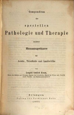 Compendium der speciellen Pathologie und Therapie unserer Haussäugethiere für Ärzte, Thierärzte und Landwirthe von Leopold Gottlieb Kraus