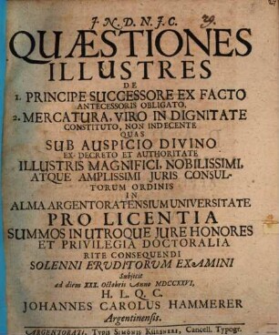 Quaestiones illustres de 1. principe successore ex facto antecessoris obligato, 2. Mercatura, viro in dignitate constituto, non indecente