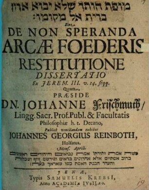 [...] Sive De Non Speranda Arcae Foederis Restitutione Dissertatio : Ex Jerem. III. v. 14. seqq.