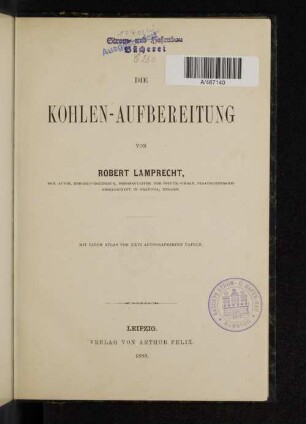 Die Kohlen-Aufbereitung : mit einem Atlas von XXVI autographirten Tafeln