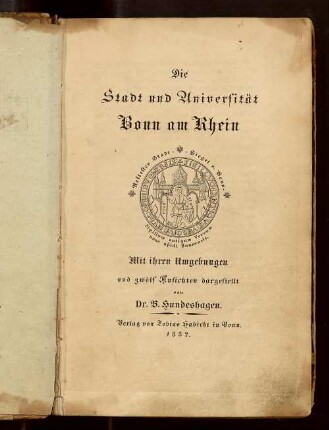 Die Stadt und Universität Bonn am Rhein : mit ihren Umgebungen und zwölf Ansichten dargestellt