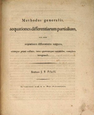 Methodus generalis, aequationes differentiarum partialium, nec non aequationes differentiales vulgares, utrasque primi ordinis inter quotcunque variabiles, complete integrandi