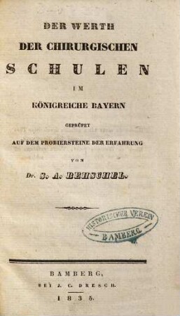 Der Werth der chirurgischen Schulen im Königreiche Bayern ...