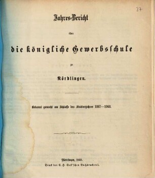 Jahres-Bericht der Königlichen Gewerbsschule zu Nördlingen über das Schuljahr .... 1867/68 (1868)