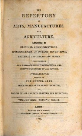 The repertory of arts, manufactures, and agriculture : consisting of original communications, specifications of patent inventions, practical and interesting papers, selected from the philosophical transactions and scientific journals of all nations. 30. 1816/17 = Nr. 175 - 180