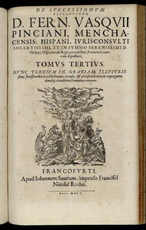3: De Successionibus Et ultimis Voluntatibus, D. Fern. Vasquii Pinciani, Menchacensis, Hispani, Iurisconsulti ... Libri IX. 3