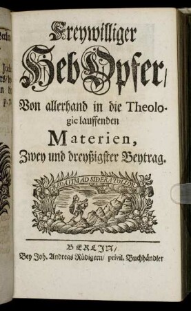 32: Freywilliger HebOpfer, Von allerhand in die Theologie lauffenden Materien