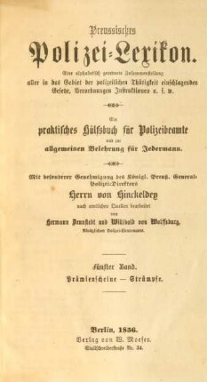 Bd.  Prämienscheine - Strümpfe : eine alphabetisch geordnete Zusammenstellung aller in das Gebiet der polizeilichen Thätigkeit einschlagenden Gesetze, Verordnungen, Instruktionen u.s.w.; ein praktisches Hülfsbuch für Polizeibeamte und zur allgemeinen Belehrung für Jedermann