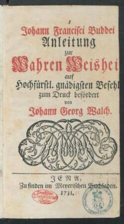Johann Francisci Buddei Anleitung zur Wahren Weisheit