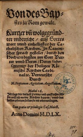 Von des Bapstes zu Rom gewalt : Kurtzer vn[d] wolgegründter vnderricht, auß Gottes wort vnnd einhelligkeit der Catholischen Kirchen