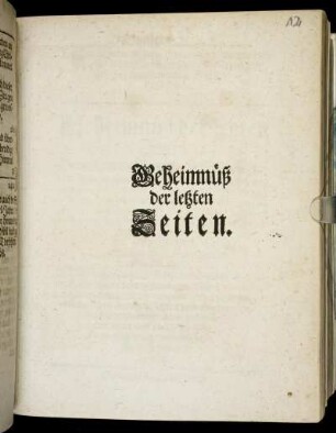 Geheimnüß der letzten Zeiten : Betreffend die Sprüche H. Schrifft Joel 3. Apoc. 20. Zach. 14. und vieler andern mehr/ darinn von sonderbahrer Leuterung und Erleuchtung der übrigen Frommen/ wie auch von Offenbahrungen und Gesichtern dieser letzten Zeiten/ von dem tausendjährigen Reich/ vom Thal Josaphat/ und andern dergleichen/ Bißher verborgnen verdunckelten/ nunmehr aber mit Macht heraus brechenden/ Geheimnissen gehandelt wird/ Die Verständigen und Gottes Gelehrten zu weiter Nachsinnung zu ermuntern/ die bißher von vielen 1000. Doctoren geführte gemeine Lehre zu prüffen/ die noch ungläubigen Jüden und Heyden zum Reich Christi anzuführen/ und also den von Gott auff diese letzte Zeiten verspahrten grossen Verstand zu finden/ dienlich