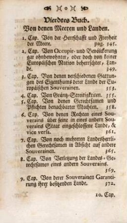 Grund-Sätze des jetzt-üblichen Europäischen Völcker-Rechts in Fridens-Zeiten, auch anderer unter denen Europäischen Souverainen und Nationen zu solcher Zeit fürkommender willkührlicher Handlungen : Zum Gebrauch seiner Staats- und Cantzley-Academie entworffen