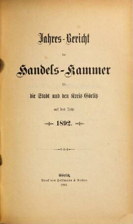 Jahresbericht der Handelskammer für die Stadt und den Kreis Görlitz. 1892 (1893)