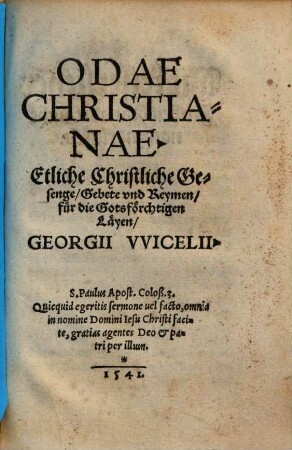 Odae Christianae : Etliche Christliche Gesenge, Gebete und Reymen, für die Gotsförchtigen Läyen