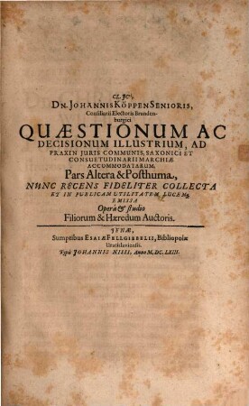 Johannis Köppen, Senioris, J.U. Doctoris ... Decisiones : In quibus Quaestiones illustres in Germania quotidie occurrentes, & ad praxin Iuris communis, Saxonici & consuetudinarii Marchiae accommodatae pertractantur & deciduntur ..., 2