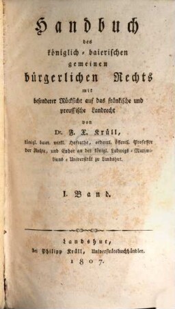 Handbuch des königlich-baierischen gemeinen bürgerlichen Rechts : mit besonderer Rücksicht auf das fränkische und preussische Landrecht, 1